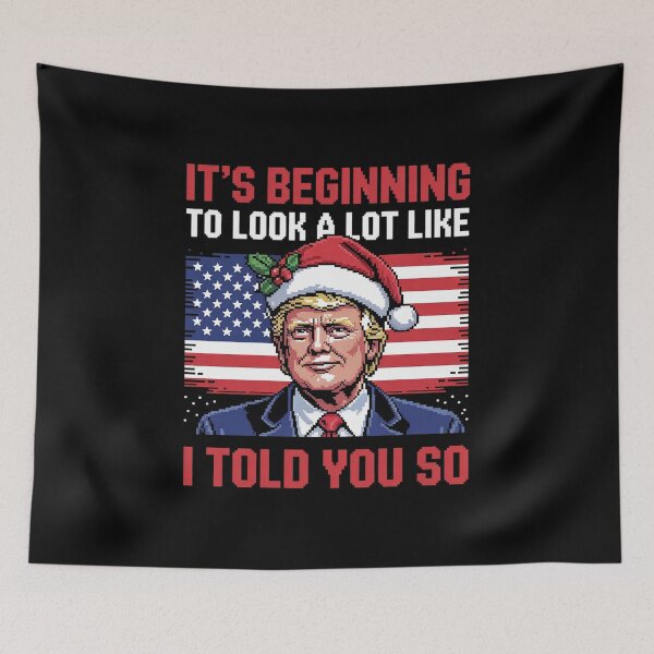 Item preview, It's Beginning To Look A Lot Like I Told You So Trump Xmas3  designed and sold by Charidana.