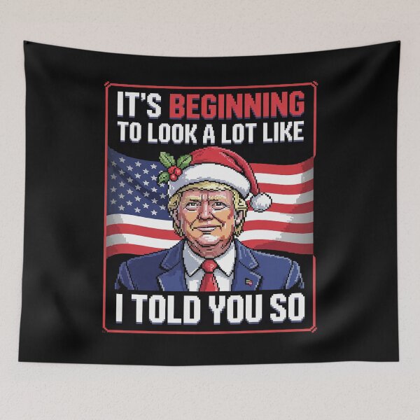 Item preview, It's Beginning To Look A Lot Like Told You So Trump Xmas  designed and sold by Charidana.