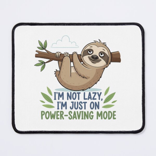 Item preview, Lazy Sloth, I'm not lazy I'm just on power-saving mode designed and sold by snapacrab.