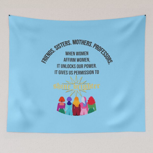 Item preview, Friends Sisters Mothers Professors Women Affirm Women Empowerment Quote Art designed and sold by ArtsyExplorer.