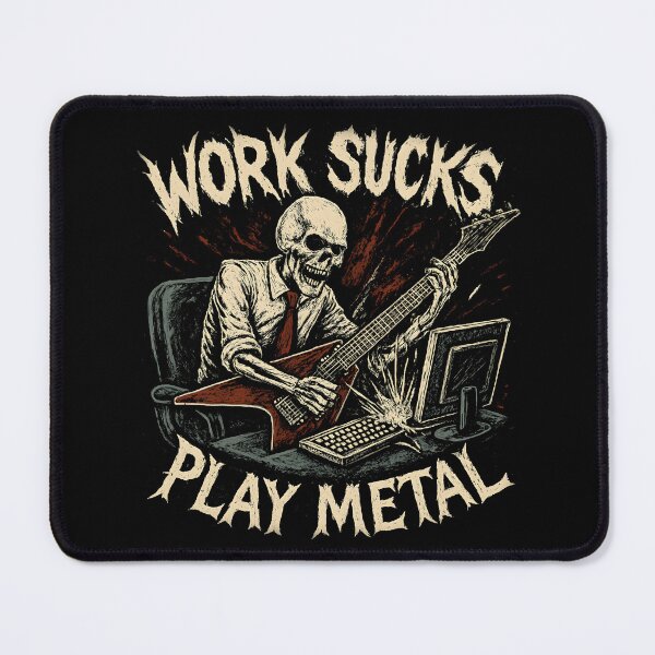 Item preview, Work Sucks Play Metal designed and sold by Krossgor.