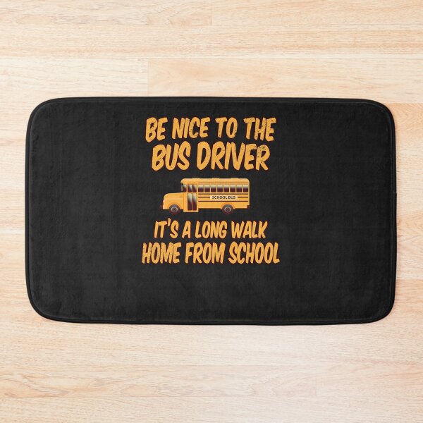 Item preview, Be-Nice-To-The-Bus-Driver designed and sold by KamilleRunolfs.