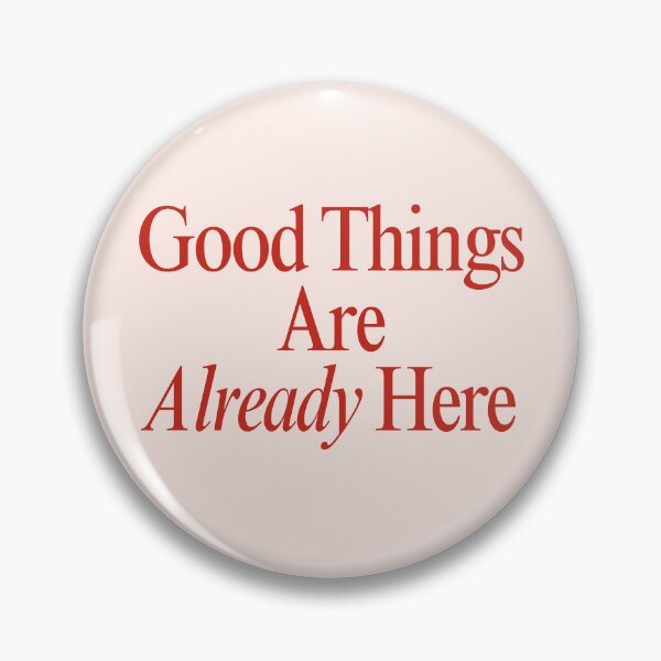 Item preview, Good Things Are Already Here — Abundance & Mindful Manifestation Quote designed and sold by SmolSummer.Homie.