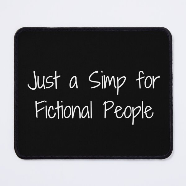 Item preview, Just a Simp for Fictional People designed and sold by Ninjacatoff.