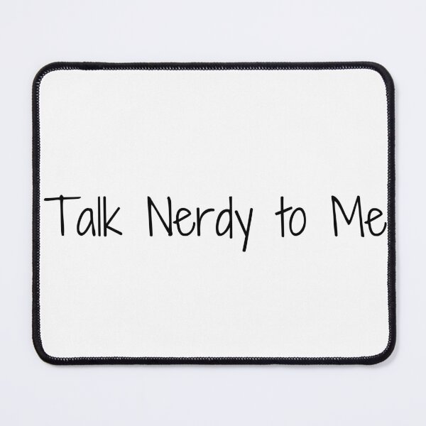 Item preview, Talk Nerdy to Me designed and sold by Ninjacatoff.