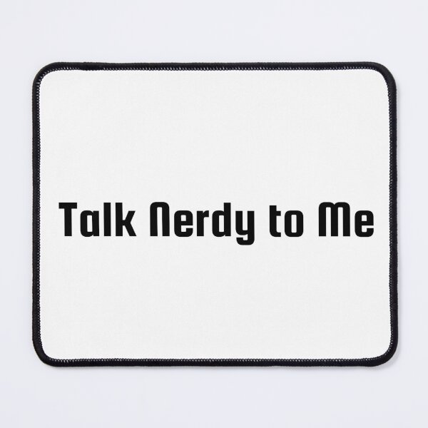 Item preview, Talk Nerdy to Me designed and sold by Ninjacatoff.