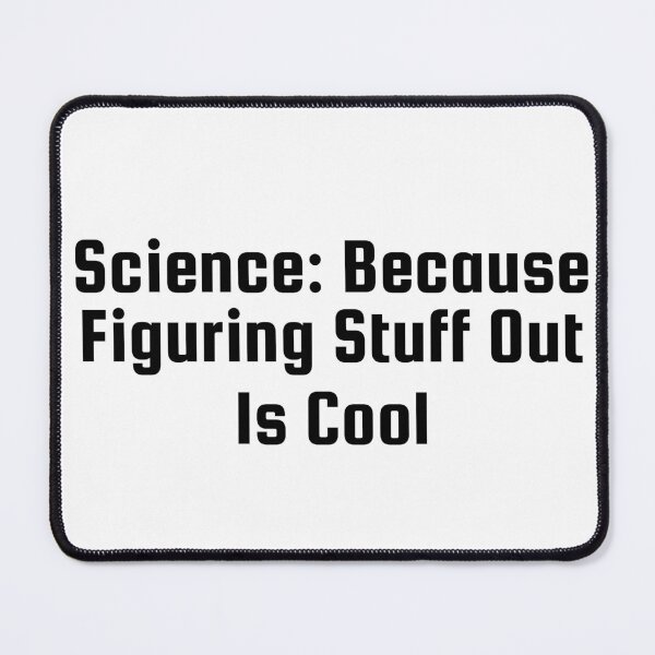 Item preview, Science: Because Figuring Stuff Out Is Cool designed and sold by Ninjacatoff.