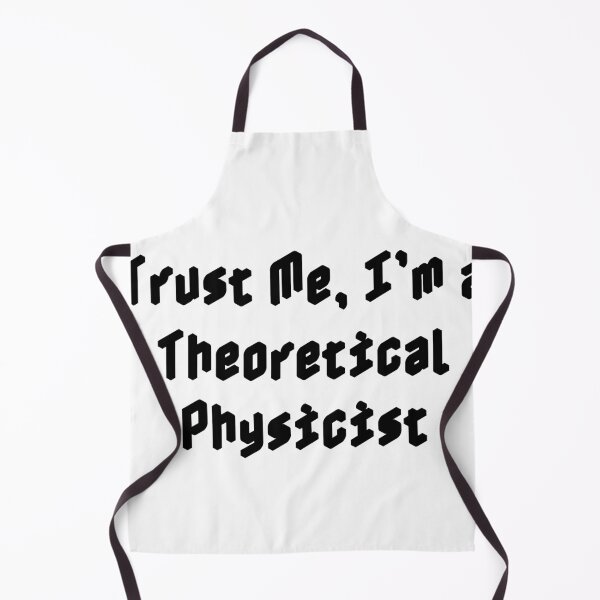 Item preview, Trust Me, I’m a Theoretical Physicist designed and sold by Ninjacatoff.