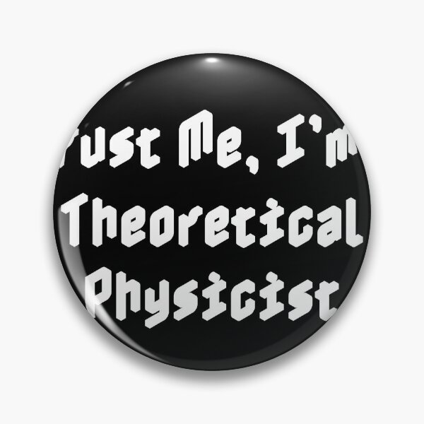 Item preview, Trust Me, I’m a Theoretical Physicist designed and sold by Ninjacatoff.