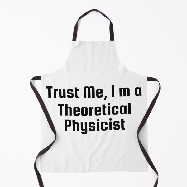 Item preview, Trust Me, I’m a Theoretical Physicist designed and sold by Ninjacatoff.