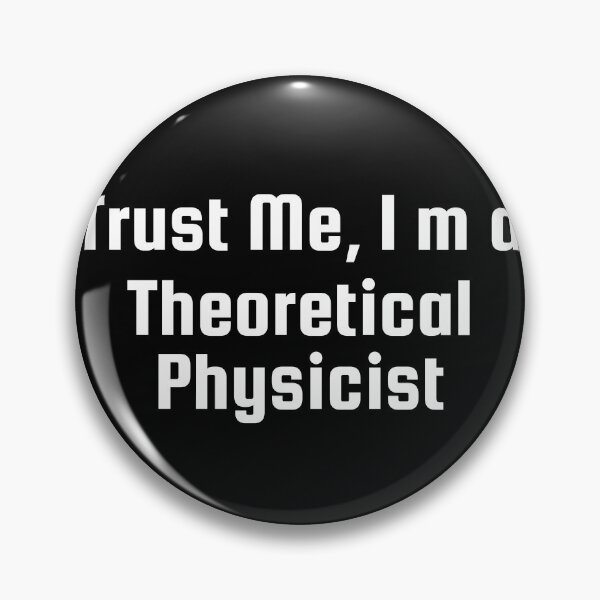 Item preview, Trust Me, I’m a Theoretical Physicist designed and sold by Ninjacatoff.