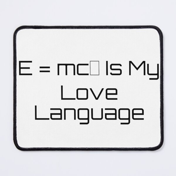 Item preview, E = mc² Is My Love Language designed and sold by Ninjacatoff.