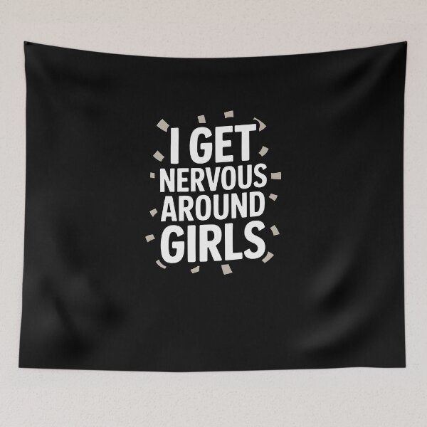 Item preview, I Get Nervous Around Girls Funny Relatable Quote Design designed and sold by MissRasheedHam.