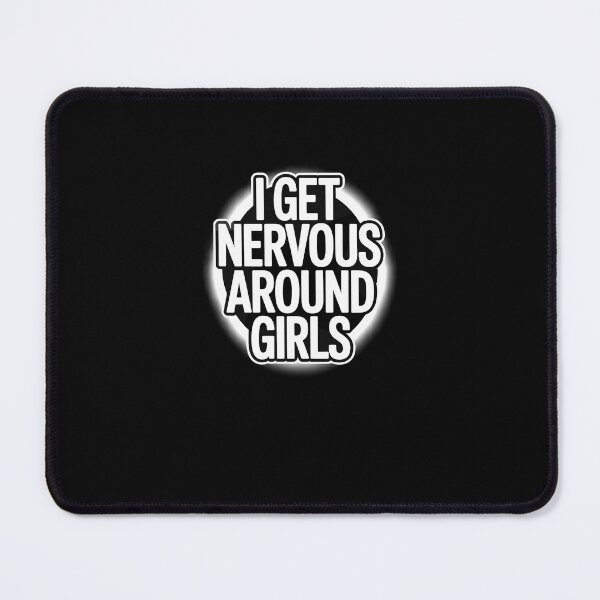 Item preview, I Get Nervous Around Girls Funny Relatable Quote Design designed and sold by MissRasheedHam.