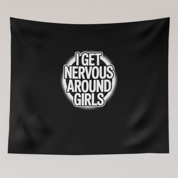 Item preview, I Get Nervous Around Girls Funny Relatable Quote Design designed and sold by MissRasheedHam.
