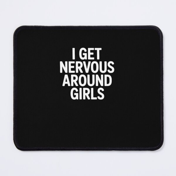 Item preview, I Get Nervous Around Girls Funny Relatable Quote Design designed and sold by MissRasheedHam.