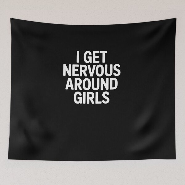 Item preview, I Get Nervous Around Girls Funny Relatable Quote Design designed and sold by MissRasheedHam.