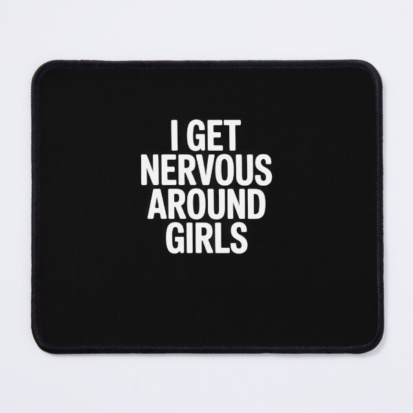 Item preview, I Get Nervous Around Girls Funny Relatable Quote Design designed and sold by MissRasheedHam.