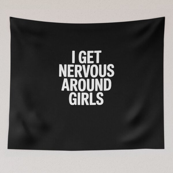 Item preview, I Get Nervous Around Girls Funny Relatable Quote Design designed and sold by MissRasheedHam.