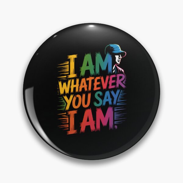 Item preview, I Am Whatever You Say I Am designed and sold by Enea Kelo.