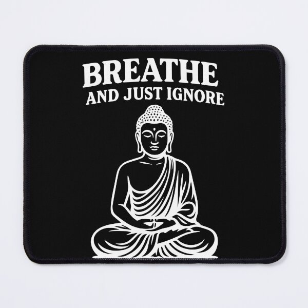 Item preview, Breathe And Just Ignore Mindfulness Affirmation designed and sold by LuminOrb.