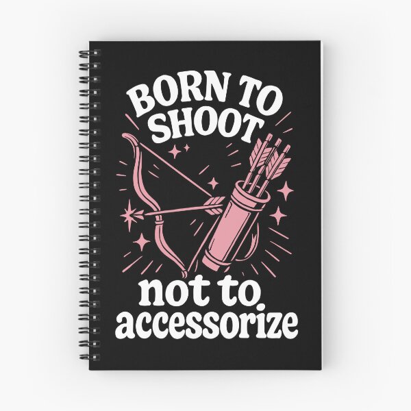 Item preview, Born To Shoot Not To Accessorize Archery Bow designed and sold by LuminOrb.