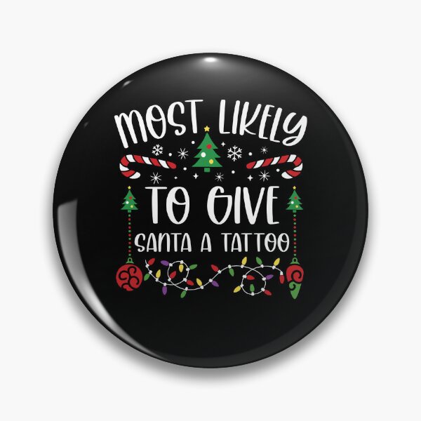 Item preview, Most Likely To Give Santa A Tattoo designed and sold by Duncidi.