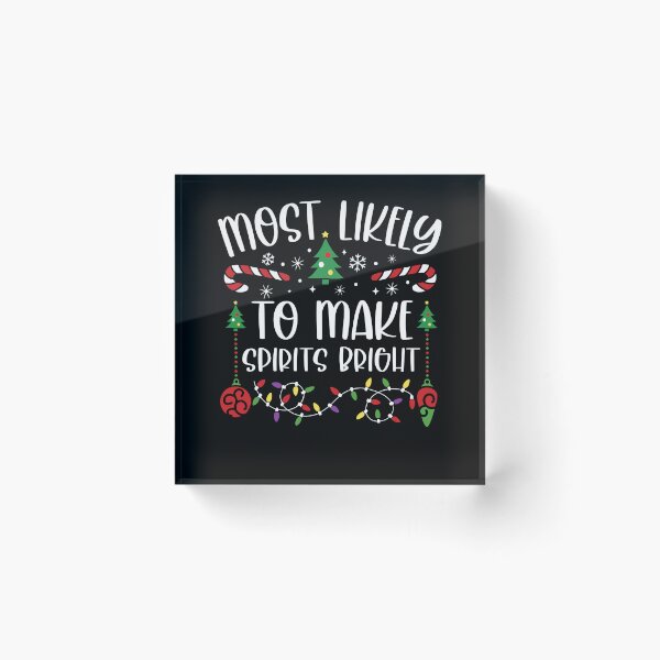 Item preview, Most Likely To Make Spirits Bright designed and sold by Duncidi.