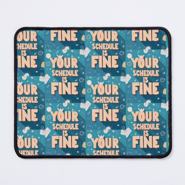 Item preview, Your Schedule Is Fine designed and sold by Marcite.