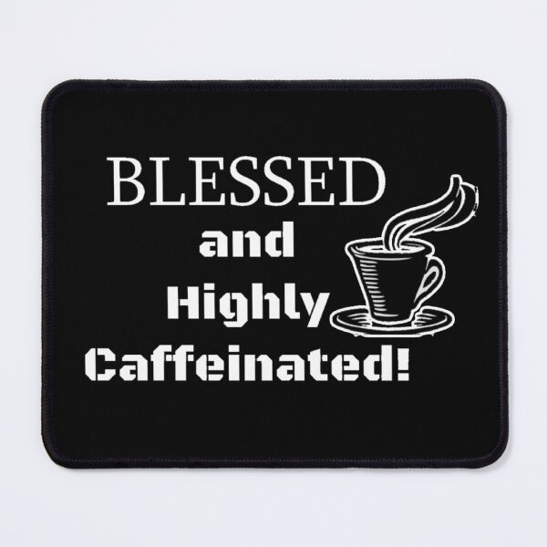 Item preview, Blessed and Highly Caffeinated Coffee Lover's Delight designed and sold by Quantum Canvas Empire.