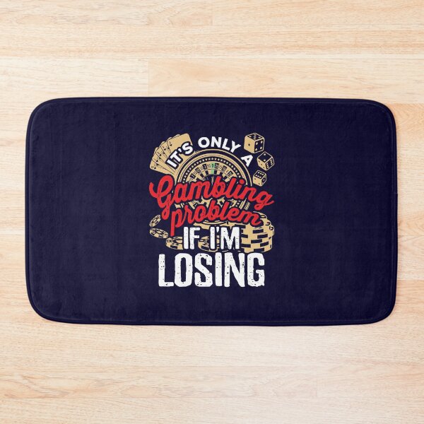 Item preview, Casino Addict It's Only A Gambling Problem If I'm Losing designed and sold by jaygo.