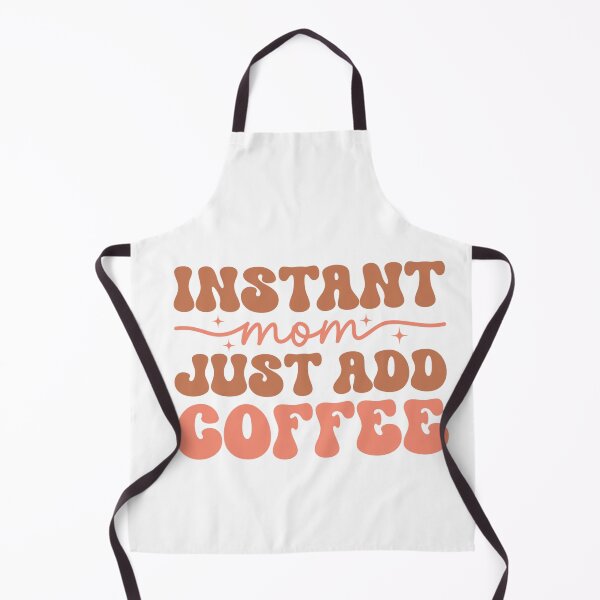 Item preview, Instant Mom Just Add Coffee – Funny Mom Life designed and sold by artcultreone.