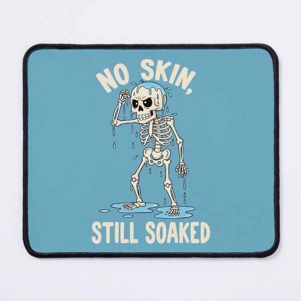 Item preview, No Skin, Still Soaked designed and sold by Amir Faysal.