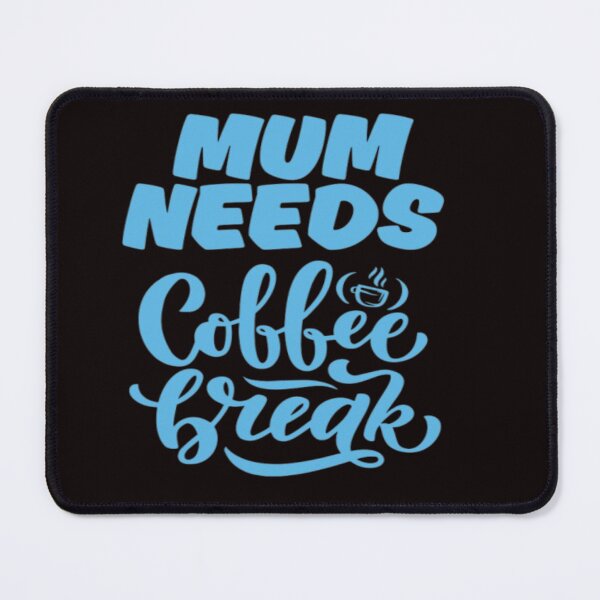 Item preview, Mum Needs a Coffee Break designed and sold by Roova-art.