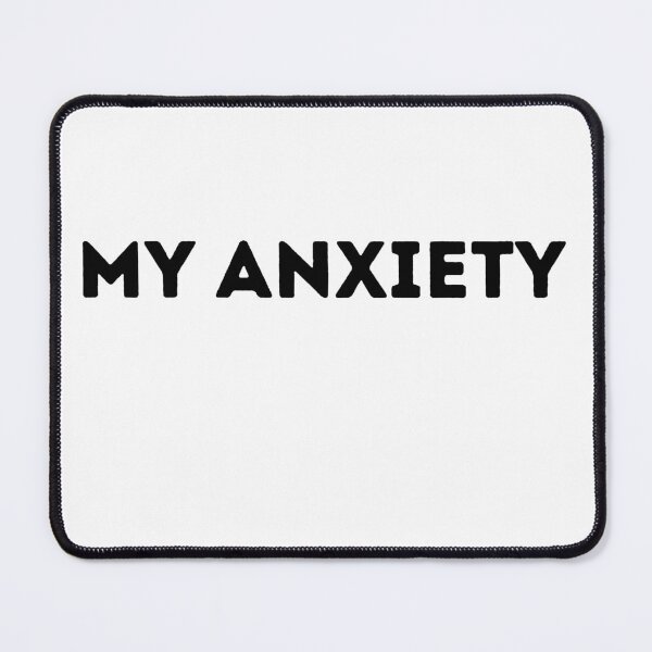 Item preview, My anxiety designed and sold by bojanaprinting.