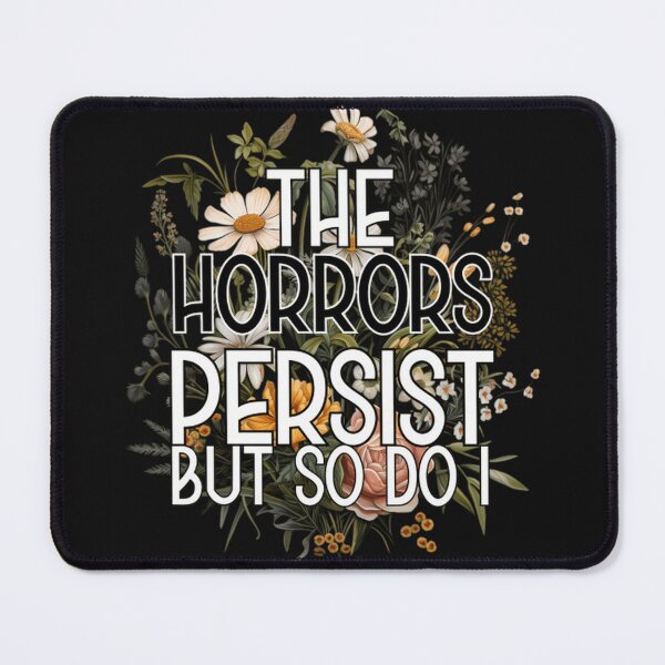 Item preview, The Horrors Persist But So Do I Humor Flower designed and sold by ChastityConno.