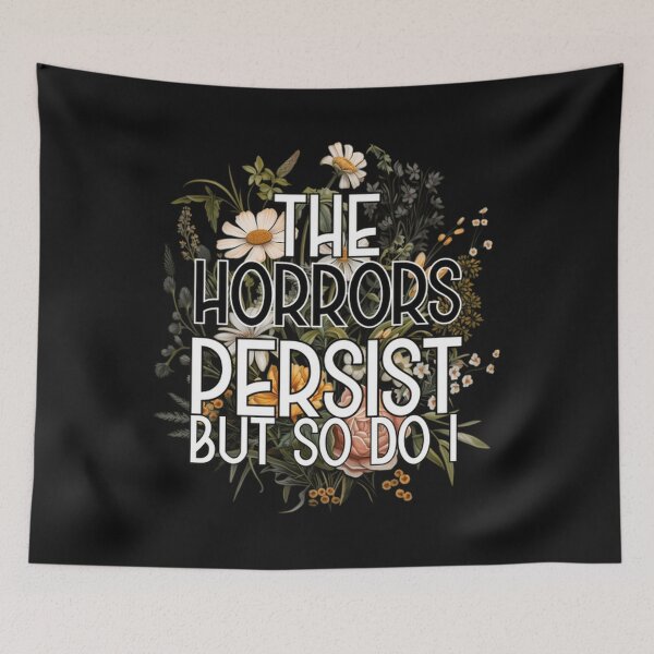Item preview, The Horrors Persist But So Do I Humor Flower designed and sold by ChastityConno.