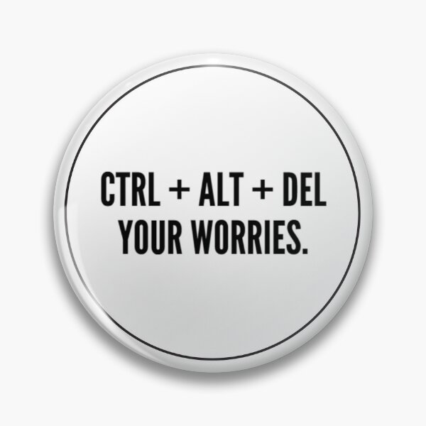 Item preview, Pin Button - CTRL ALT DEL Your Worries – Funny Motivational Tech Quote designed and sold by Fienvogel.