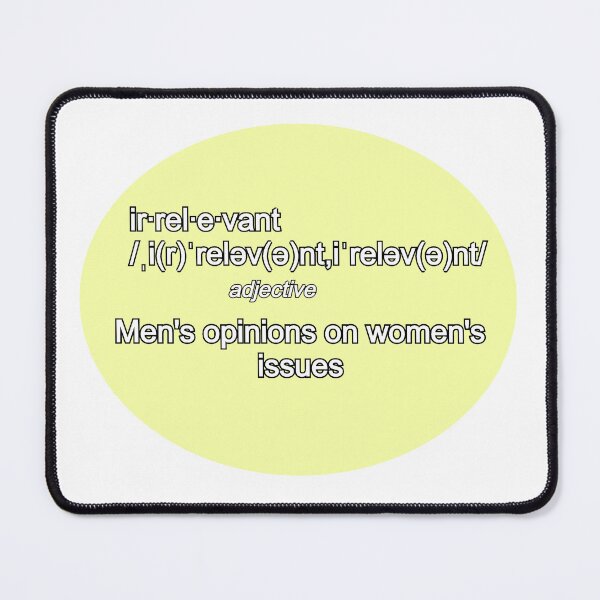 Item preview, irrelevamt: men's opinions on women's issues designed and sold by Blessinsncurses.