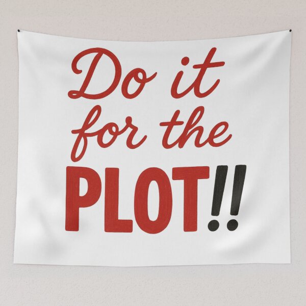 Item preview, Do It for the Plot!! – Bold Fun Quote designed and sold by TheOneDream.