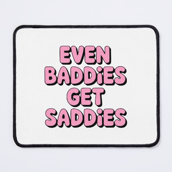 Item preview, Even Baddies Get Saddies! Pink Girlie designed and sold by PMCreative.