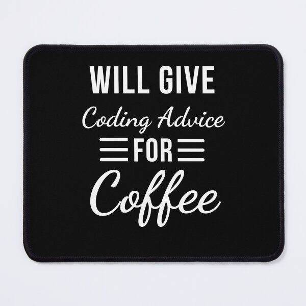 Item preview, Will Give Coding Advice for Coffee Funny Programmer humor designed and sold by snowry.