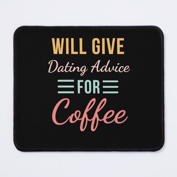 Item preview, Will Give Dating Advice for Coffee Funny Relationship cute designed and sold by snowry.