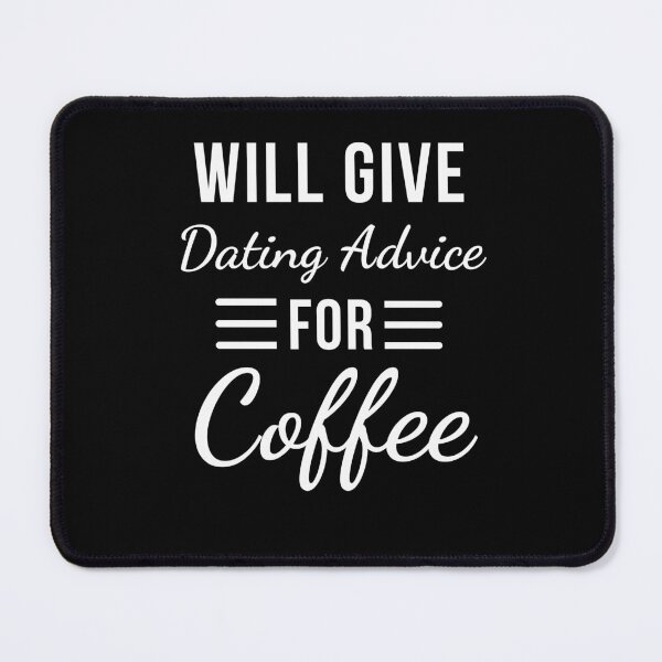 Item preview, Will Give Dating Advice for Coffee Funny Relationship humor designed and sold by snowry.