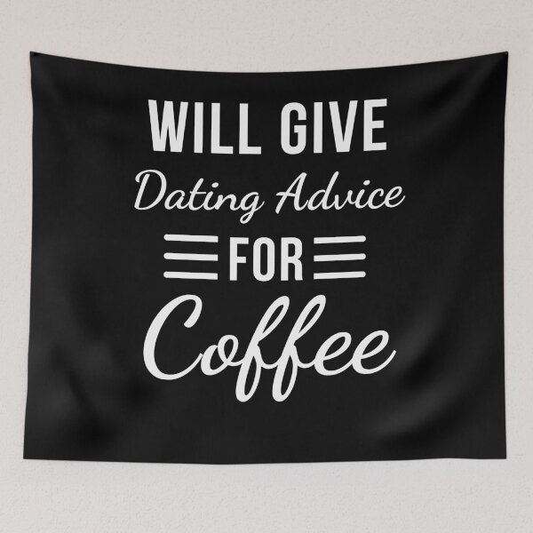 Item preview, Will Give Dating Advice for Coffee Funny Relationship humor designed and sold by snowry.