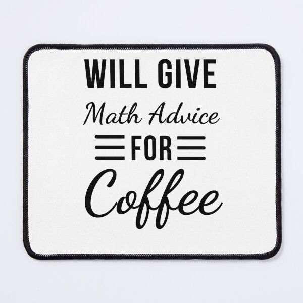 Item preview, Will Give Math Advice for Coffee Funny Math Saying designed and sold by snowry.