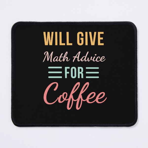 Item preview, Will Give Math Advice for Coffee Funny Math Saying cute designed and sold by snowry.