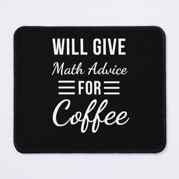 Item preview, Will Give Math Advice for Coffee Funny Math Saying humor designed and sold by snowry.