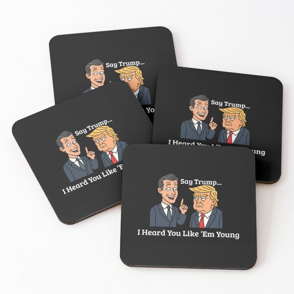 Item preview, Gavin Newsom Funny Say Trump I Heard You Like Em Young - gavin newsom designed and sold by hasungqy.