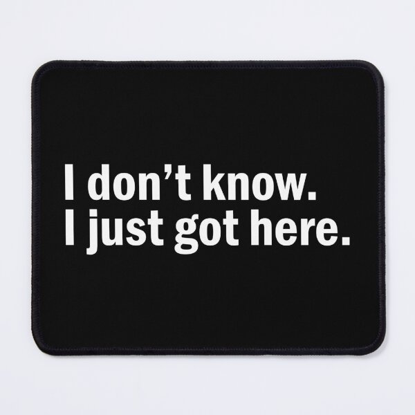 Item preview, I don't know i just got here designed and sold by designing01Ar3.